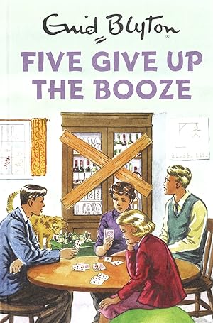 Five Give Up The Booze : Enid Blyton For Grown Ups :