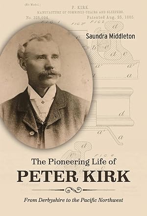 The Pioneering Life of Peter Kirk: From Derbyshire to the Pacific Northwest