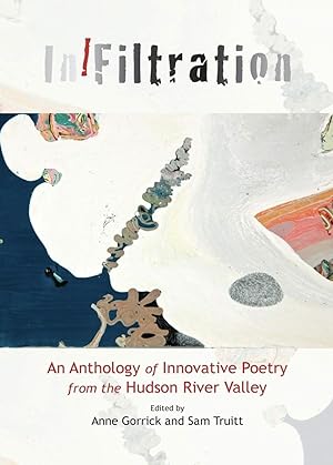 InFiltration: An Anthology of Innovative Poetry from the Hudson River Valley