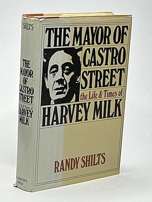 THE MAYOR OF CASTRO STREET: The Life and Times of Harvey Milk.