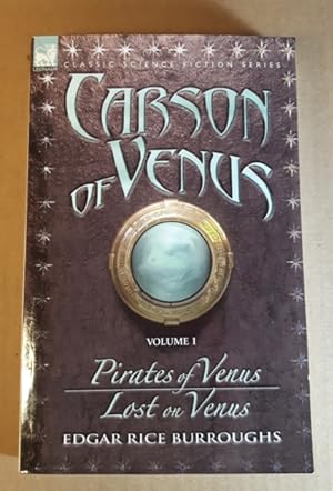 Carson of Venus: (volume 1) Pirates of Venus (with) Lost on Venus; -(1st Two volumes in the "Cars...