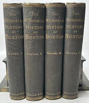 The Memorial History Of Boston Including Suffolk County 1630-1880 (4 Volumes)