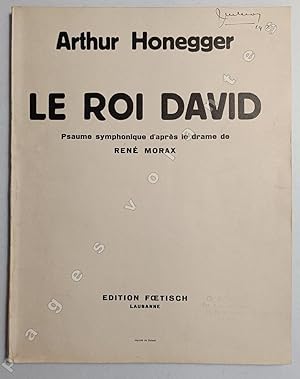 Le Roi David. Psaume Symphonique en trois parties d'après le drame de René Morax. Musique de Arth...