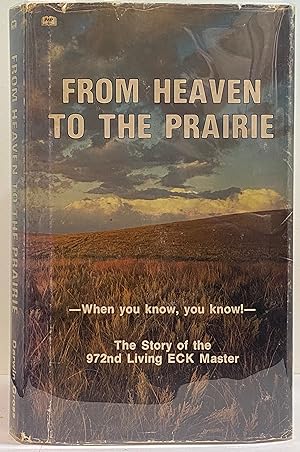 From Heaven to the Prairie: When You Know, You Know! The Story of the 972nd Living ECK Master