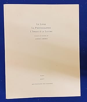 Le livre, la photographie, l'image & la lettre : essays in honor of André Jammes.