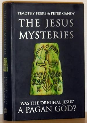 The Jesus Mysteries - Was the 'Original Jesus' a Pagan God?