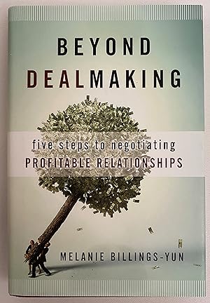 Beyond Dealmaking: Five Steps to Negotiating Profitable Relationships
