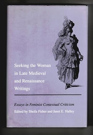 Seeking the Woman in Late Medieval and Renaissance Writings Essays in Feminist Contextual Criticism