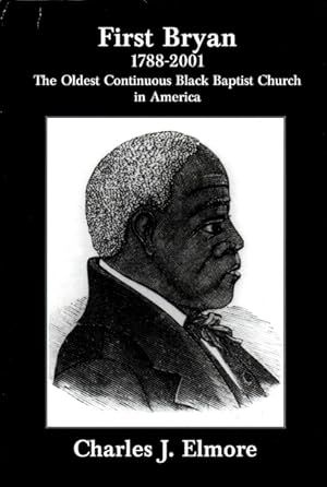 First Bryan: 1788 - 2001: The Oldest Continuous Black Baptist Church in America