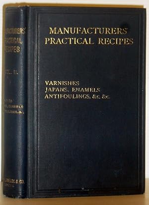 Manufacturers' Practical Recipes Volume II - Varnishes and Varnish Derivatives