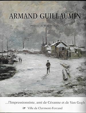 Armand GUILLAUMIN l'Impressionniste, ami de CÉZANNE et de VAN GOGH 1841-1927