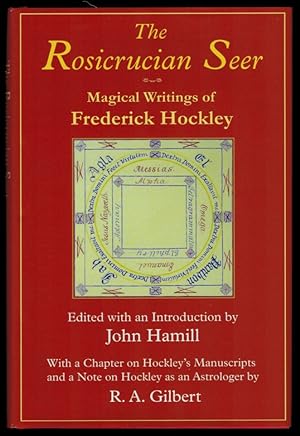 THE ROSICRUCIAN SEER. MAGICAL WRITINGS OF FREDERICK HOCKLEY. Edited with an Introduction by John ...