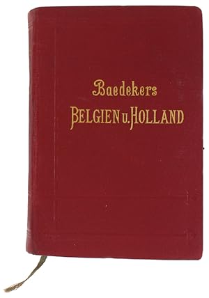 BELGIEN UND HOLLAND NEBST LUXEMBURG. Handbuch fur Reisende. Mit 18 Karten, 36 Planen und 8 Grundr...