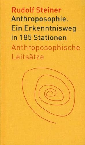 Anthroposophie: Ein Erkenntnisweg in 185 Stationen. Anthroposophische Leitsätze (Die kleinen Begl...