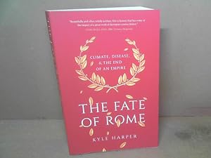 Fate of Rome. Climate, Disease, and the End of an Empire. (= Princeton History of the Ancient Wor...
