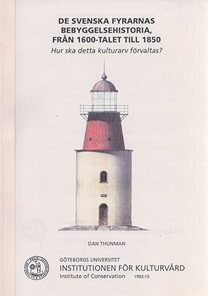 De svenska fyrarnas bebyggelsehistoria, från 1600-talet till 1850 : Hur ska detta kulturarv förva...