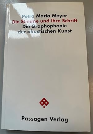 Die Stimme und ihre Schrift: Die Graphophonie der akustischen Kunst.