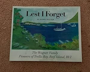 Lest I Forget: The Wagner Family, Pioneers of Trellis Bay, Beef Island, BVI
