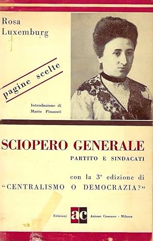 Pagine scelte: Sciopero generale, partito e sindacati - Con la 3a edizione di "Centralismo o demo...