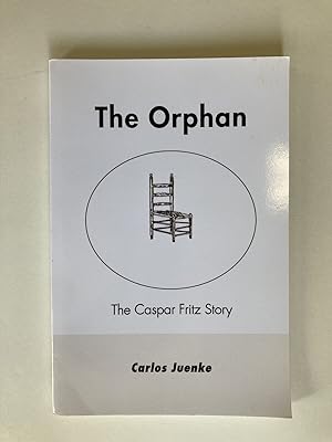 The Orphan: The Caspar Fritz Story