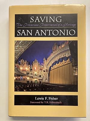 (SIGNED) Saving San Antonio: The Precarious Preservation of a Heritage