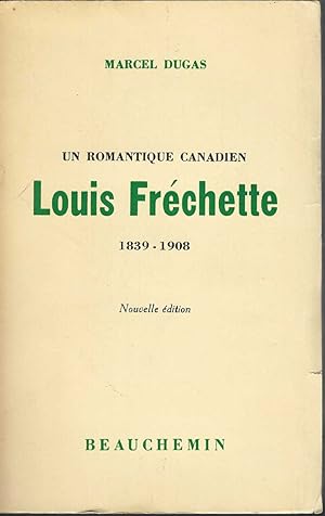 Un Romantique Canadien: Louis Frechette 1839-1908