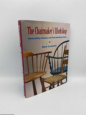 The Chairmaker's Workshop: Handcrafting Windsor and Post-and-rung Chairs