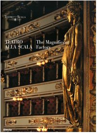 Teatro alla Scala. The magnificent factory. Ediz. inglese