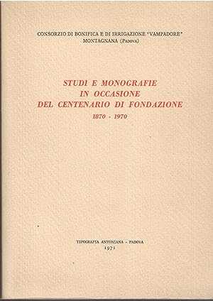 STUDI E MONOGRAFIE IN OCCASIONE DEL CENTENARIO DI FONDAZIONE ( 1870 - 1970 ) CONSORZIO DI BONIFIC...