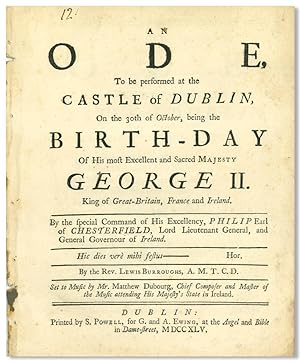 AN ODE TO BE PERFORMED AT THE CASTLE OF DUBLIN, ON THE 30TH OF OCTOBER, BEING THE BIRTH-DAY OF HI...