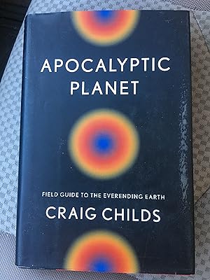 Signed. Apocalyptic Planet: Field Guide to the Everending Earth