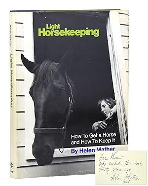 Light Horsekeeping: How to Get a Horse and How to Keep It [Inscribed and Signed]