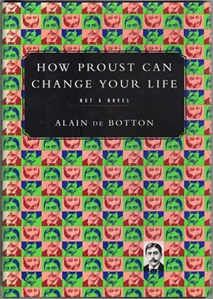 How Proust Can Change Your Life Not a Novel