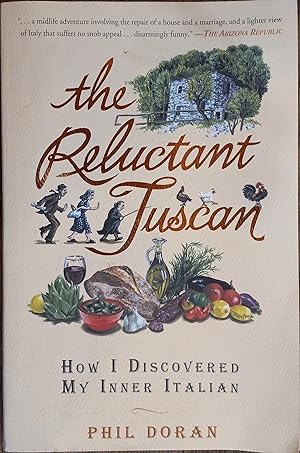 The Reluctant Tuscan: How I Discovered My Inner Italian