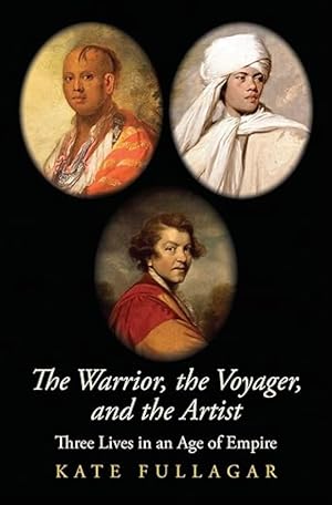 The Warrior, the Voyager, and the Artist: Three Lives in an Age of Empire