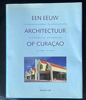 Een eeuw architectuur op Curaçao : de architectuur en stedenbouw van de twintigste eeuw op Curaca...