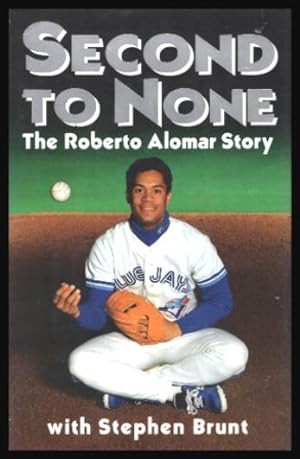 SECOND TO NONE - The Roberto Alomar Story