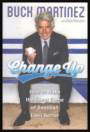 CHANGE UP - How to Make the Great Game of Baseball Even Better
