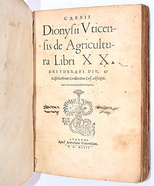 Cassii Dionysii Uticensis de Agricultura Libri XX. DESYRATI DIV, & FALSÒ HACTENUS CONSTANTINO CAE...