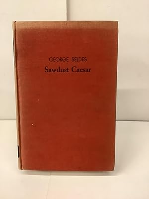 Sawdust Caesar; The Untold History of Mussolini and Fascism