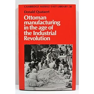 Ottoman manufacturing in the age of the Industrial Revolution.