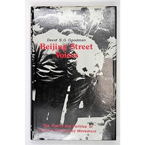 Beijing Street Voices. The Poetry and Politics of China's Democracy Movement.