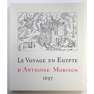 Voyage en Egypte, d'Anthoine Morison, 1697.