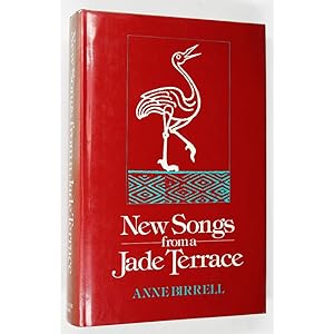 New Songs from a Jade Terrace: An Anthology of Early Chinese Love Poetry, Translated with Annotat...