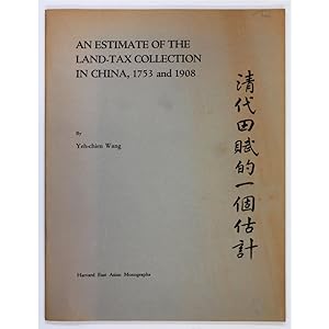 An Estimate of the Land Tax Collection in China, 1753 and 1908.