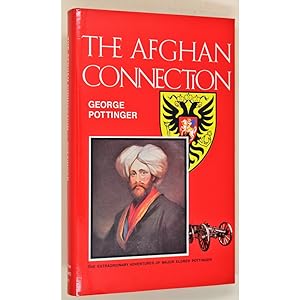 The Afghan Connection. The Extraordinary Adventures of Major Eldred Pottinger.