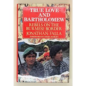 True Love and Bartholomew. Rebels on the Burmese Border.