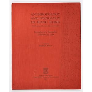 Anthropology and Sociology in Hong Kong. Field Projects and Problems of Overseas Scholars. Procee...