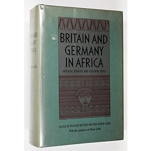 Britain and Germany in Africa: Imperial Rivalry and Colonial Rule.