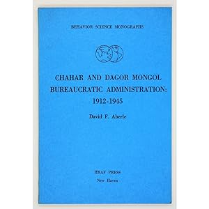 Chahar and Dagor Mongol Bureaucratic Administration: 1912-1945.